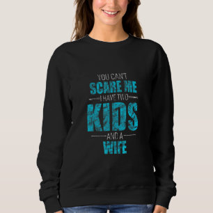 Sudadera No Puedes Asustarme Que Tengo Dos Hijos Y Una Espo