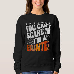 Sudadera No Puedes Asustarme Soy Un Cazador Caza de Ciervos