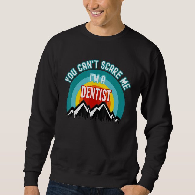 Sudadera No Puedes Asustarme Soy Un Dentista (Anverso)