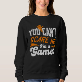 Sudadera No puedes asustarme, soy un jugador de regalos par