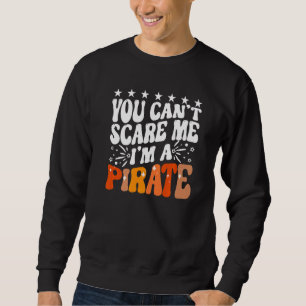 Sudadera No puedes asustarme, soy una fiesta de capitán pir