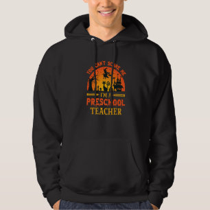 Sudadera No Puedes Asustarme Soy Una Maestra De Preescolar 