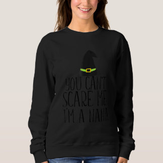 Sudadera No Puedes Asustarme Soy Una Nana Bruja Camiseta de