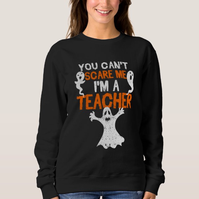 Sudadera No Puedes Asustarme Soy Una Profesora  Halloween E (Anverso)
