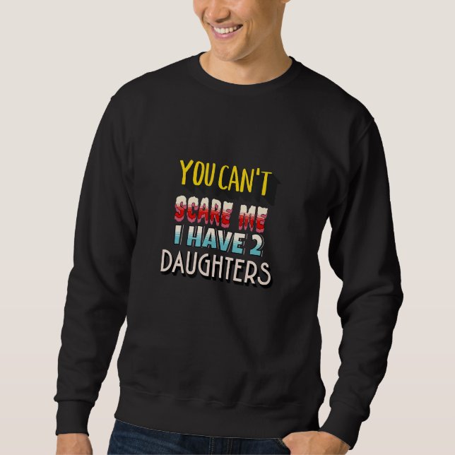 Sudadera No Puedes Asustarme Tengo 2 Hijas (Anverso)