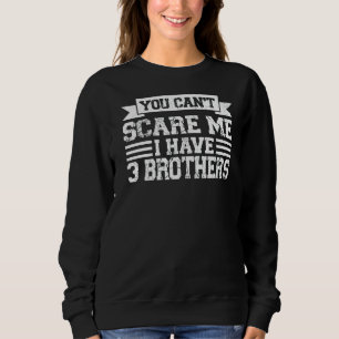Sudadera No puedes asustarme, tengo 3 hermanos.