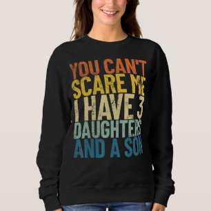 Sudadera No puedes asustarme, tengo 3 hijas y un hijo.