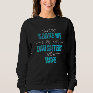 Sudadera No Puedes Asustarme Tengo 3 Hijas Y Una Esposa Pa