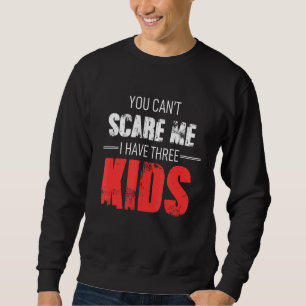 Sudadera No puedes asustarme Tengo 3 hijos, mamá