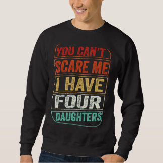Sudadera No puedes asustarme, tengo cuatro hijas, papá Chis