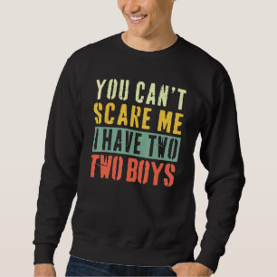Sudadera No Puedes Asustarme Tengo Dos Chicos