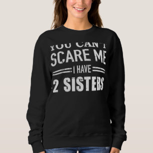 Sudadera No puedes asustarme, tengo dos hermanas