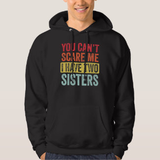 Sudadera No puedes asustarme, tengo dos hermanas graciosas