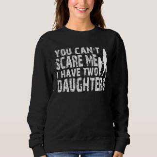 Sudadera No puedes asustarme, tengo dos hijas de padre