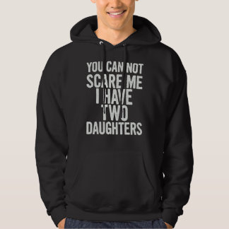 Sudadera No Puedes Asustarme Tengo Dos Hijas Diciendo