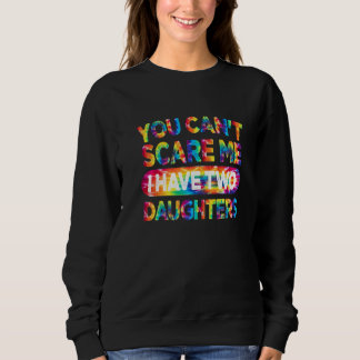 Sudadera No puedes asustarme, tengo dos hijas, papá.