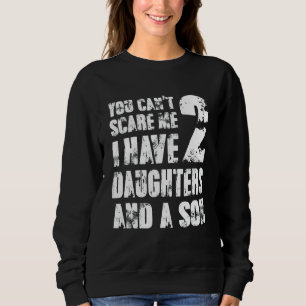 Sudadera No puedes asustarme, tengo dos hijas y un hijo pap