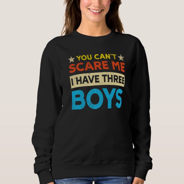 Sudadera No Puedes Asustarme Tengo Tres Chicos Mamá (Anverso)