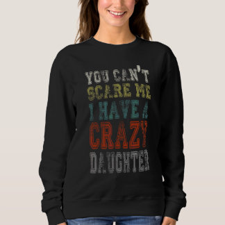 Sudadera No puedes asustarme, tengo una hija loca retro V