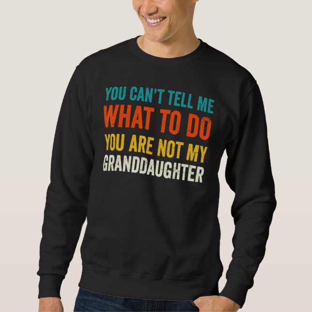 Sudadera No Puedes Decirme Qué Hacer, No Eres Mi Abuela. (Anverso)