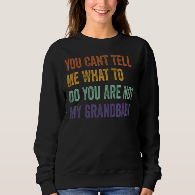 Sudadera No Puedes Decirme Qué Hacer, No Eres Mi Abuela. (Anverso)
