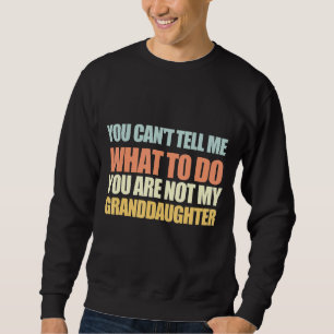 Sudadera No Puedes Decirme Qué Hacer, No Eres Mi Abuela.