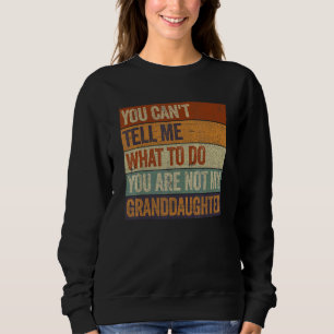 Sudadera No puedes decirme qué hacer, no eres mi abuela.