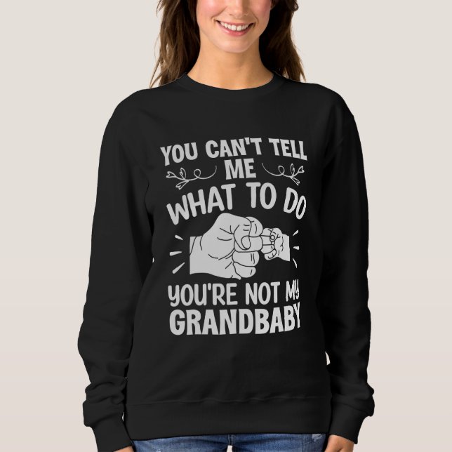 Sudadera No puedes decirme qué hacer no eres mi abuelito (Anverso)
