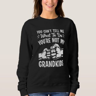 Sudadera No puedes decirme qué hacer No eres mi abuelo