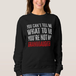 Sudadera No puedes decirme qué hacer, no eres mi abuelo
