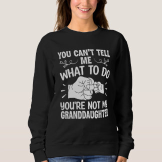 Sudadera No puedes decirme qué hacer No eres mi abuelo