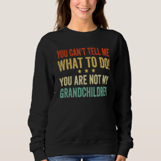 Sudadera No puedes decirme qué hacer no eres mi nieto