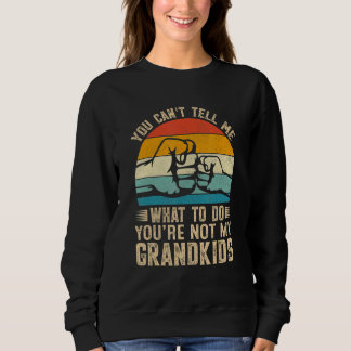 Sudadera No puedes decirme qué hacer No eres mi nieto
