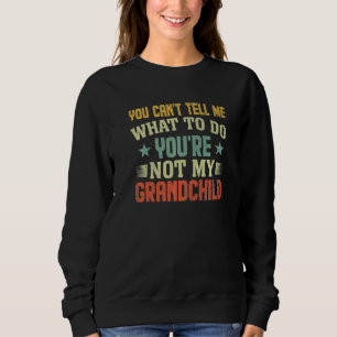 Sudadera No puedes decirme qué hacer No eres mi nieto