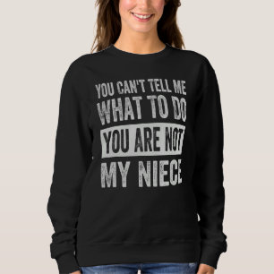 Sudadera No puedes decirme qué hacer, no eres mi sobrina