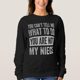 Sudadera No puedes decirme qué hacer, no eres mi sobrina