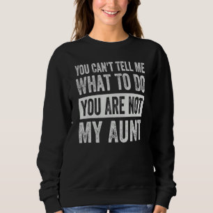 Sudadera No Puedes Decirme Qué Hacer No Eres Mi Tía
