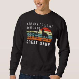 Sudadera No Puedes Decirme Qué Hacer, No Es Mi Gran Dan