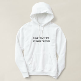 Sudadera No puedo arreglar lo estúpido, pero puedo darte fl