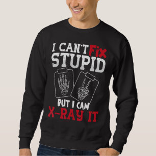 Sudadera No puedo arreglar lo estúpido pero puedo X Ray It 