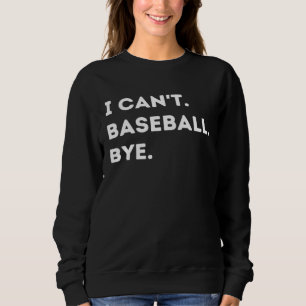 Sudadera No puedo béisbol adiós cita de jugador de béisbol
