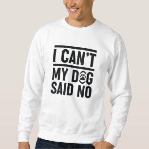 Sudadera No puedo decir que mi perro no