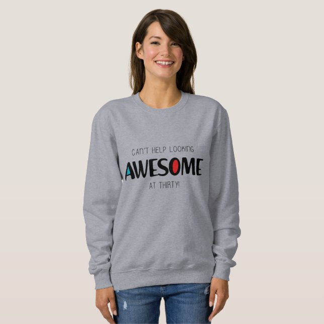 Sudadera No puedo evitar verme increíble a los 30 (Anverso completo)