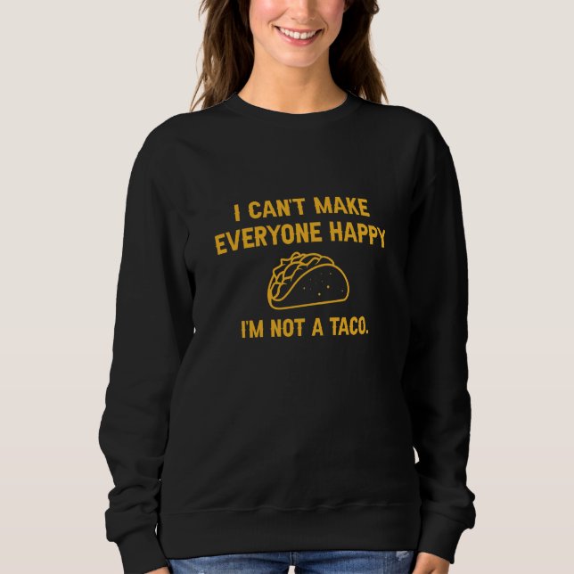 Sudadera No puedo hacer a todos felices no soy un taco (Anverso)