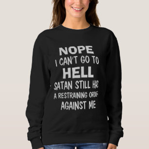 Sudadera No puedo ir al infierno Satanás todavía tiene un l