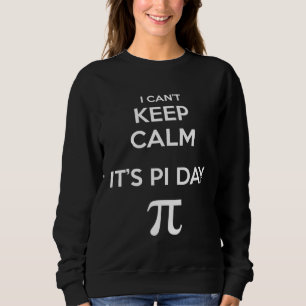 Sudadera No Puedo Mantener La Calma Es El Día De Pi