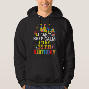 Sudadera No puedo mantener la calma Es mi cumpleaños 39 fel