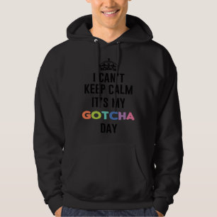 Sudadera No puedo mantener la calma ¡Es mi Día de Gotcha!