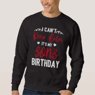 Sudadera No puedo mantener la calma, es mi hijo cumpleaños 