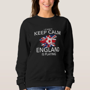 Sudadera No Puedo Mantener La Calma Inglaterra Está Jugando